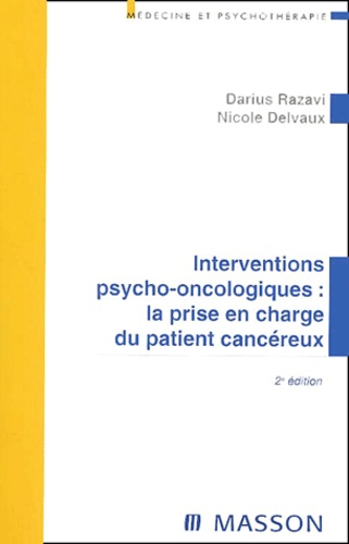 Nicole Delvaux et Darius Razavi - Interventions psycho-oncologiques : la prise en charge du patient cancéreux.