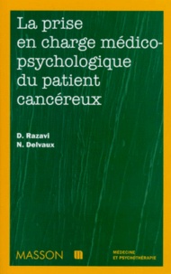 Nicole Delvaux et Darius Razavi - La prise en charge médico-psychologique du patient cancéreux.