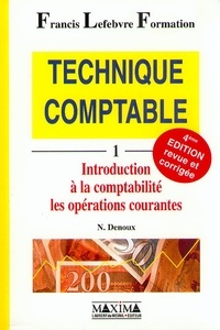 Nicole Denoux - Technique Comptable. Volume 1, Introduction A La Comptabilite, Les Operations Courantes, 4eme Edition.