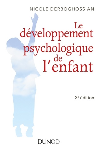Nicole Derboghossian - Le développement psychologique de l'enfant pas à pas.