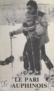 Nicole Diederich et Dominique Velche - Le pari dauphinois.