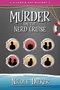  Nicole Dieker - Murder on the Nerd Cruise - Larkin Day Mysteries, #4.