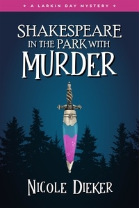  Nicole Dieker - Shakespeare in the Park with Murder - Larkin Day Mysteries, #3.