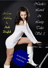 Nicole's Lewd &amp; Lusty Tales Volume 3