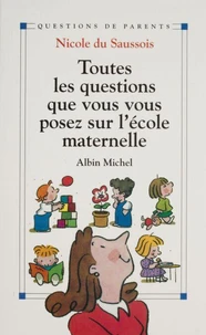 Toutes Les Questions Que Vous Vous Posez Sur L'Ecole Maternelle