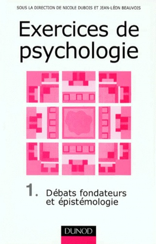 Nicole Dubois et  Collectif - Exercices De Psychologie. Tome 1, Debats Fondateurs Et Epistemologie.