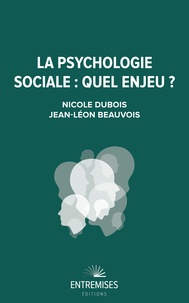 Nicole Dubois et Jean-Léon Beauvois - La psychologie sociale - Quel enjeu ?.