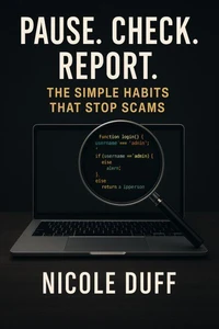 Pause. Check. Report: Simple Habits That Stop Scams