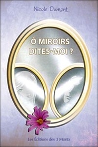 Nicole Dumont - Ô miroirs dites-moi ?.