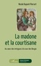 Nicole Dupont-Pierrart - La madone et la courtisane - Au coeur des intrigues à la cour des Borgia.