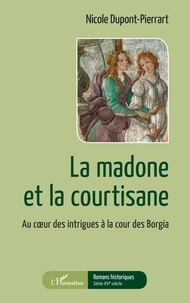 Livres gratuits à télécharger sur tablette La madone et la courtisane  - Au coeur des intrigues à la cour des Borgia en francais iBook 9782140283918