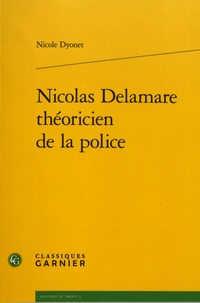 Nicole Dyonet - Nicolas Delamare théoricien de la police.