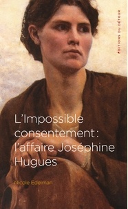 Fichiers PDB à télécharger gratuitement L'impossible consentement : laffaire Joséphine Hugues par Nicole Edelman PDB (French Edition)