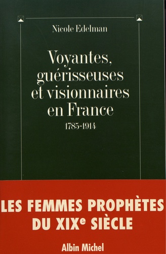 Voyantes, guérisseuses et visionnaires en France (1785-1914)