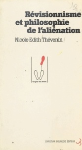 Nicole-Edith Thévenin - Révisionnisme et philosophie de l'aliénation.