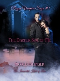  Nicole Eglinger - The Darker Side of Me - Rogue Vampire Saga, #1.