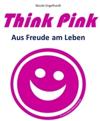 Nicole Engelhardt - Think Pink - Aus Freude am Leben.