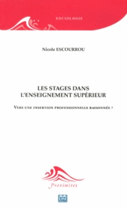 Nicole Escourrou - Les stages dans l'enseignement supérieur - Vers une insertion professionnelle raisonnée ?.