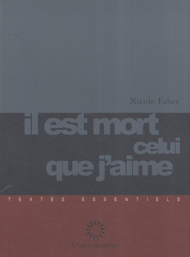 Nicole Fabre - Il est mort celui que j'aime.