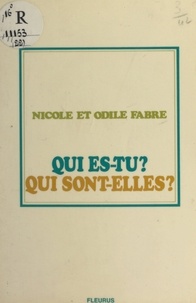Nicole Fabre et Odile Fabre - Qui es-tu ? qui sont-elles ?.