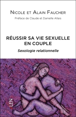 Nicole Faucher et Alain Faucher - Réussir sa vie sexuelle en couple - Sexologie relationnelle.