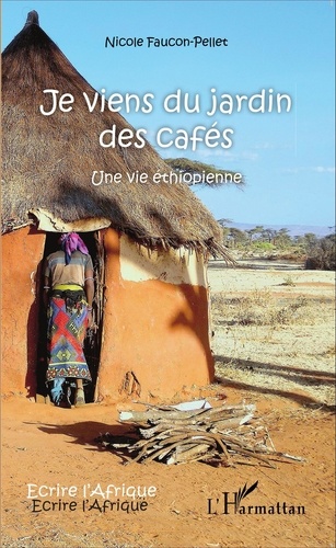 Nicole Faucon-Pellet - Je viens du jardin des cafés - Une vie éthiopienne.