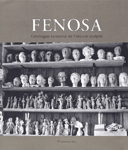 Nicole Fenosa et  Collectif - Apel-Les Fenosa. Catalogue Raisonne De L'Oeuvre Sculpte.