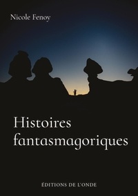 Nicole Fenoy - Histoires fantasmagoriques Tome 1 : .