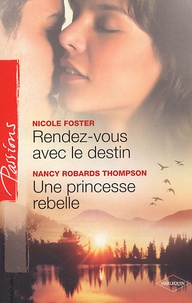 Nicole Foster et Nancy Robards Thompson - Rendez-vous avec le destin, Une princesse rebelle.