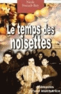 Nicole Foucault-Baty - Le temps des noisettes - Mémoires d'une institutrice.