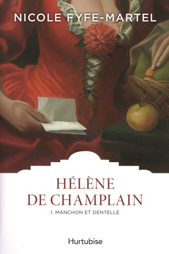 Hélène de Champlain Tome 1 Manchon et dentelle