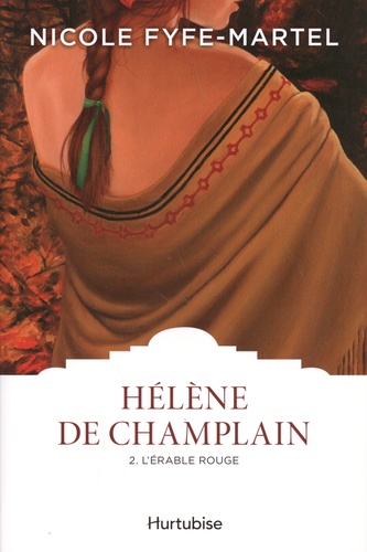 Hélène de Champlain Tome 2 L'érable rouge