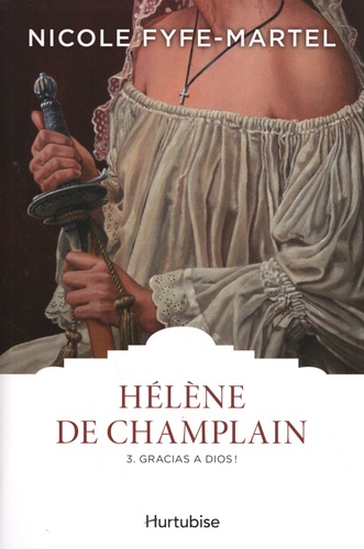 Hélène de Champlain Tome 3 Gracias a Dios !