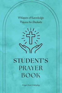 Whispers of Knowledge: Prayers for Students