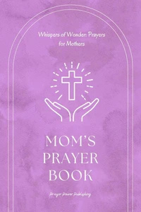 Whispers of Wonder: Prayers for Mothers