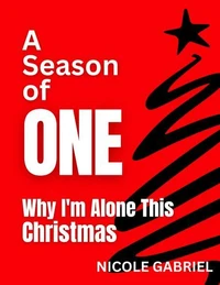 A Season of One Why I'm Alone This Christmas