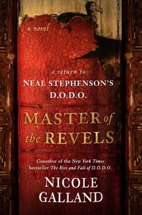 Nicole Galland - Master of the Revels - A Return to Neal Stephenson's D.O.D.O..