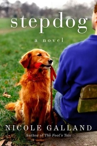 Nicole Galland - Stepdog - A Novel.