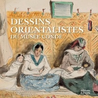 Nicole Garnier-Pelle - Dessins orientalistes du musée Condé.
