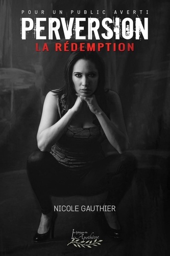 Nicole Gauthier - Perversion Tome 3 - La rédemption.
