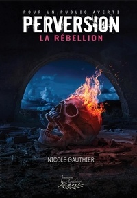 Nicole Gauthier - Perversion tome 4 - La rébellion.