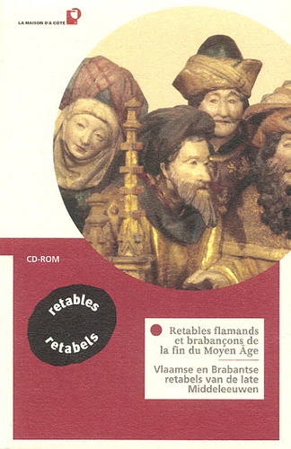 Nicole Gesché-Koning et Claudine Deltour-Levie - Retables flamands et brabançons de la fin du Moyen Age : Vlaamse en Brabantse retabels van de late Middeleeuwen - Edition bilingue français-flamand. 1 Cédérom