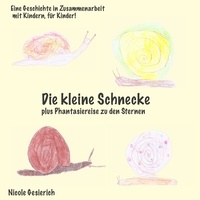 Nicole Gesierich - Die kleine Schnecke - plus Phantasiereise zu den Sternen.