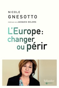 Nicole Gnesotto - L'Europe : changer ou périr.