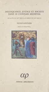 Nicole Gonthier et René Fédou - Délinquance, justice et société dans le lyonnais médiéval : de la fin du XIIIe siècle au début du XVIe siècle.