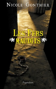 Nicole Gonthier - Les fers maudits.