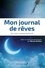 Mon journal de rêves. Pour activer le potentiel de mes nuits