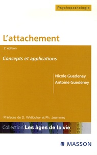Nicole Guédeney et Antoine Guédeney - L'attachement - Concepts et applications.
