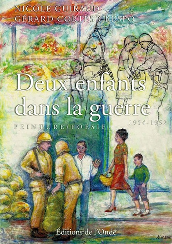Nicole Guiraud et Gérard Cortés Crespo - Deux enfants dans la guerre.