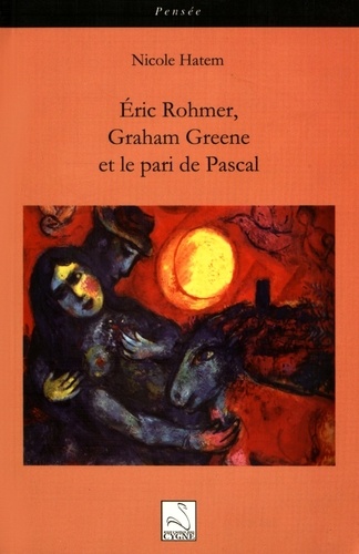 Nicole Hatem - Eric Rohmer, Graham Greene et le pari de Pascal.